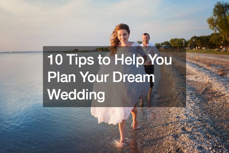 10 Tips to Help You Plan Your Dream Wedding