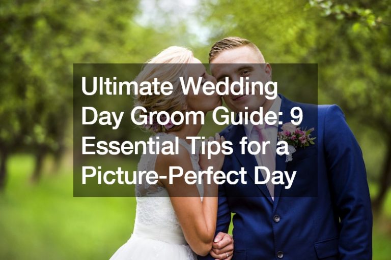 Ultimate Wedding Day Groom Guide: 9 Essential Tips for a Picture-Perfect Day