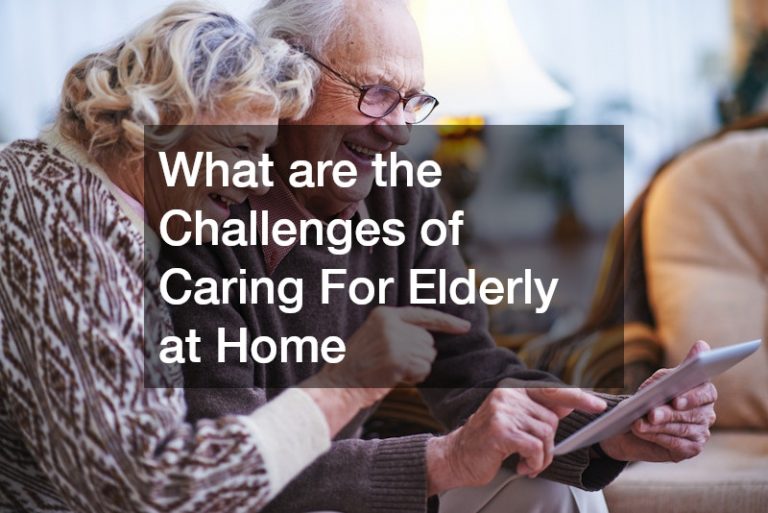 What are the Challenges of Caring For Elderly at Home