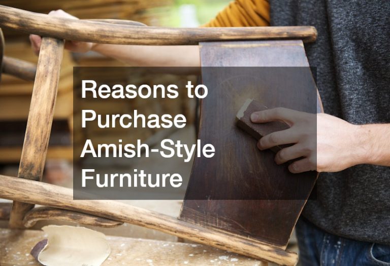 Reasons to Purchase Amish-Style Furniture