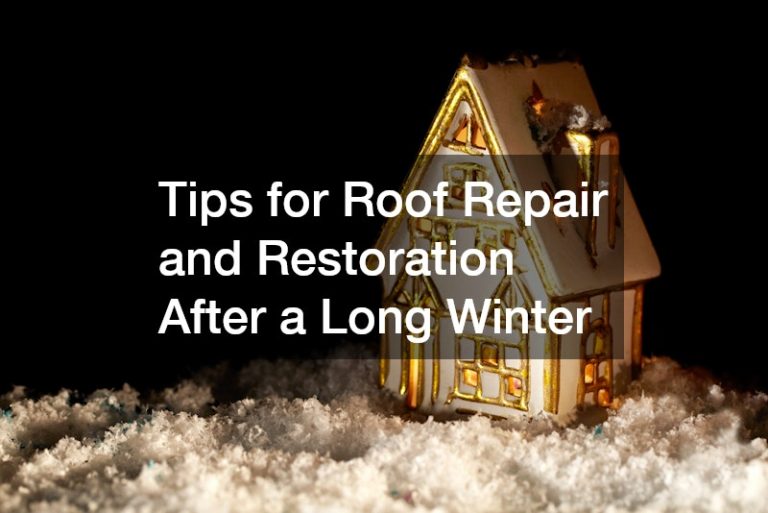 Tips for Roof Repair and Restoration After a Long Winter