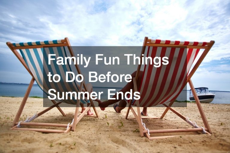 Family Fun Things to Do Before Summer Ends