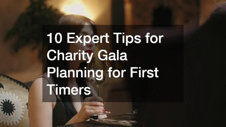 10 Expert Tips for Charity Gala Planning for First Timers