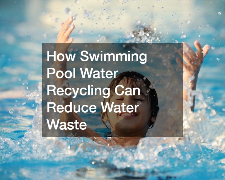 How Swimming Pool Water Recycling Can Reduce Water Waste