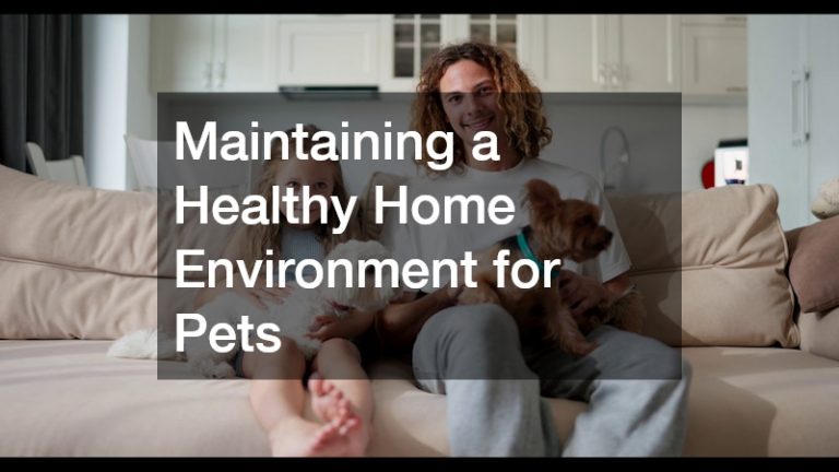 Maintaining a Healthy Home Environment for Pets